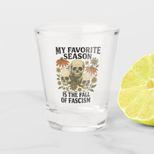 My Favourite Season is the Fall of Facism No King Shot Glass