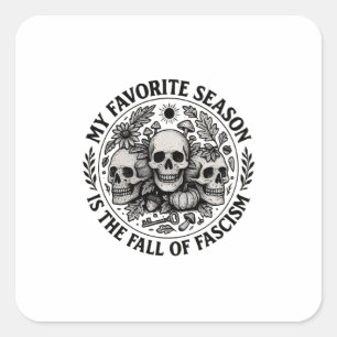 My Favourite Season is the Fall of Facism No King Square Sticker