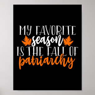 My Favourite Season Is The Fall Of Patriarchy  Poster