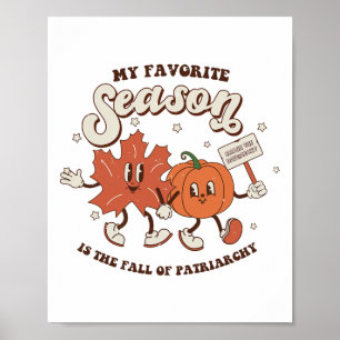 My Favourite Season Is The Fall Of Patriarchy Poster