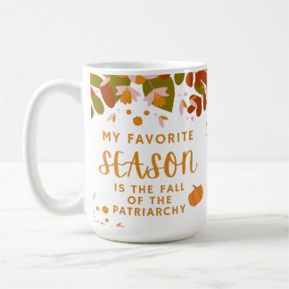 My Favourite Season is the Fall of the Patriarchy Coffee Mug