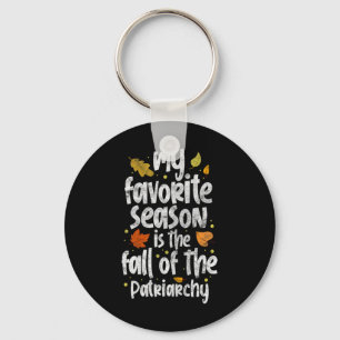 My Favourite Season Is The Fall Of The Patriarchy  Key Ring
