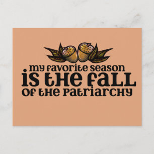 My favourite season is the fall of the patriarchy  postcard