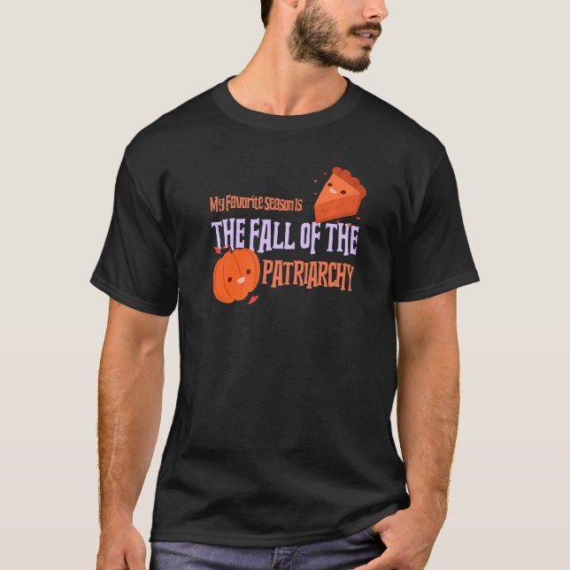 My Favourite Season is the Fall of the Patriarchy  T-Shirt (Front)