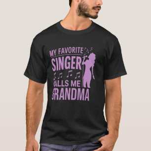 My favourite Singer calls me Grandma of Singer Voc T-Shirt