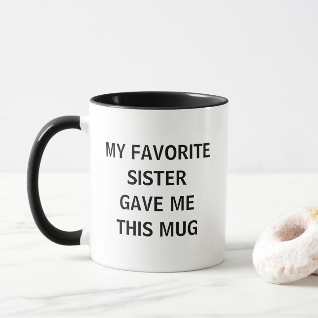 My Favourite Sister Gave Me This  Mug (With Donut)