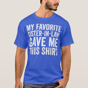 My Favourite SisterInLaw Gave Me This Parents' da T-Shirt