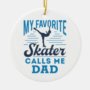 My Favourite Skating Calls Me Dad Figure Skating Ceramic Ornament