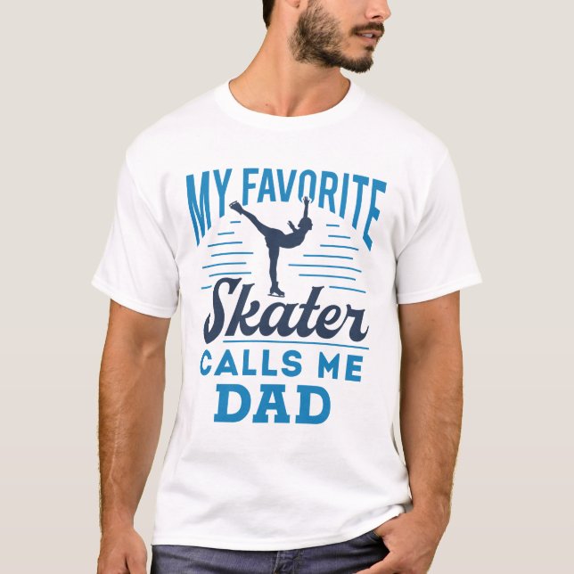 My Favourite Skating Calls Me Dad Figure Skating T-Shirt (Front)