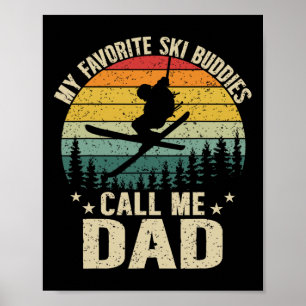 My Favourite Ski Buddies Call Me Dad Funny Skiing Poster
