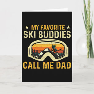 My Favourite Ski Buddies Call Me Dad - Skier Skiin Card