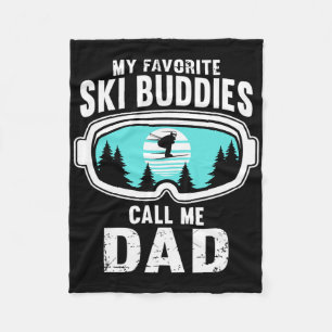 My Favourite Ski Buddies Call Me Dad - Skiing  Fleece Blanket