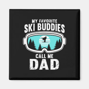 My Favourite Ski Buddies Call Me Dad - Skiing Magnet