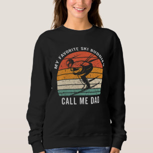 My Favourite Ski Buddies Call Me Dad Sweatshirt