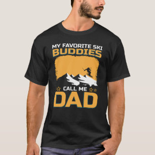 My Favourite Ski Buddies Call Me Dad T-Shirt