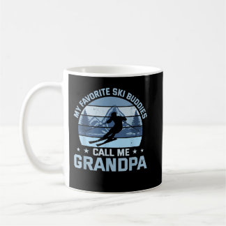 My Favourite Ski Buddies Call Me Grandpa Skiing Gr Coffee Mug