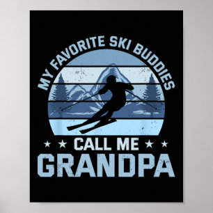 My Favourite Ski Buddies Call Me Grandpa Skiing Gr Poster