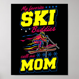 My Favourite Ski Buddies Call Me Mum Poster