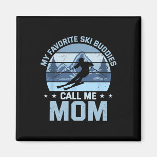 My Favourite Ski Buddies Call Me Mum Skiing Mother Magnet