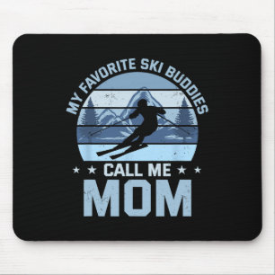 My Favourite Ski Buddies Call Me Mum Skiing Mother Mouse Pad