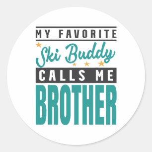 My Favourite Ski Buddy Calls Me Brother Classic Round Sticker