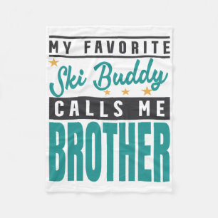 My Favourite Ski Buddy Calls Me Brother  Fleece Blanket