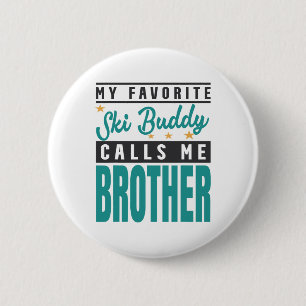 My Favourite Ski Buddy Calls Me Brother, Ski Buddy 6 Cm Round Badge