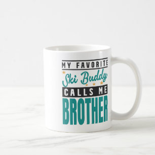 My Favourite Ski Buddy Calls Me Brother, Ski Buddy Coffee Mug