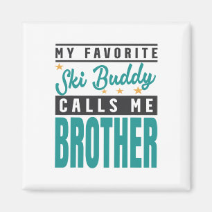 My Favourite Ski Buddy Calls Me Brother, Ski Buddy Magnet