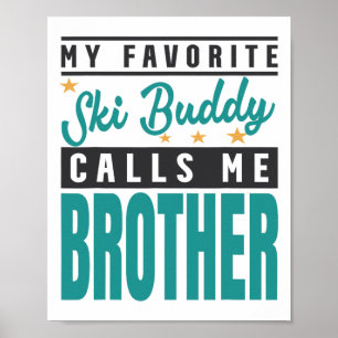 My Favourite Ski Buddy Calls Me Brother, Ski Buddy Poster