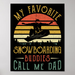 My Favourite Snowboarding Buddies Call Me Dad Fath Poster