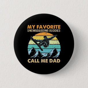 My Favourite Snowboarding Buddies Call Me Dad - Sn 6 Cm Round Badge