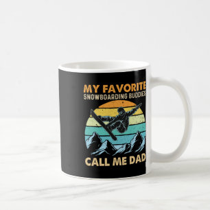 My Favourite Snowboarding Buddies Call Me Dad - Sn Coffee Mug