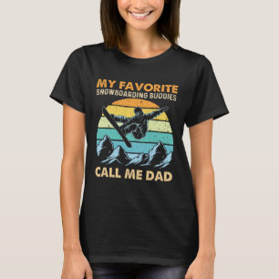 My Favourite Snowboarding Buddies Call Me Dad - Sn T-Shirt