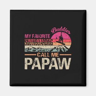 My Favourite Snowboarding Buddies Call Me Papaw Vi Magnet