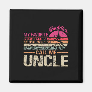 My Favourite Snowboarding Buddies Call Me Uncle Vi Magnet