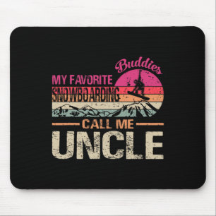 My Favourite Snowboarding Buddies Call Me Uncle Vi Mouse Pad