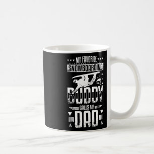 My Favourite Snowboarding Buddy Calls Me Dad  Coffee Mug
