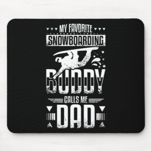 My Favourite Snowboarding Buddy Calls Me Dad Mouse Pad