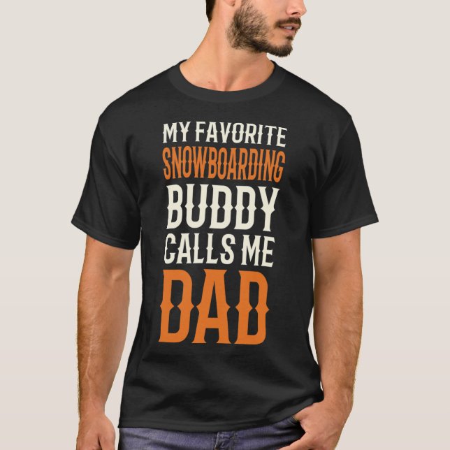 My Favourite Snowboarding Buddy Snowboarder Dad Sn T-Shirt (Front)