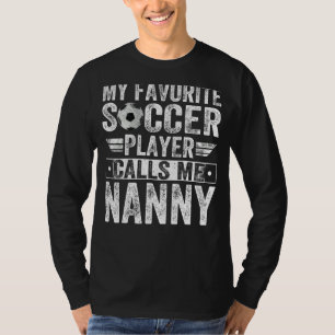 My Favourite Soccer Player Call Me Nanny Coach L T-Shirt
