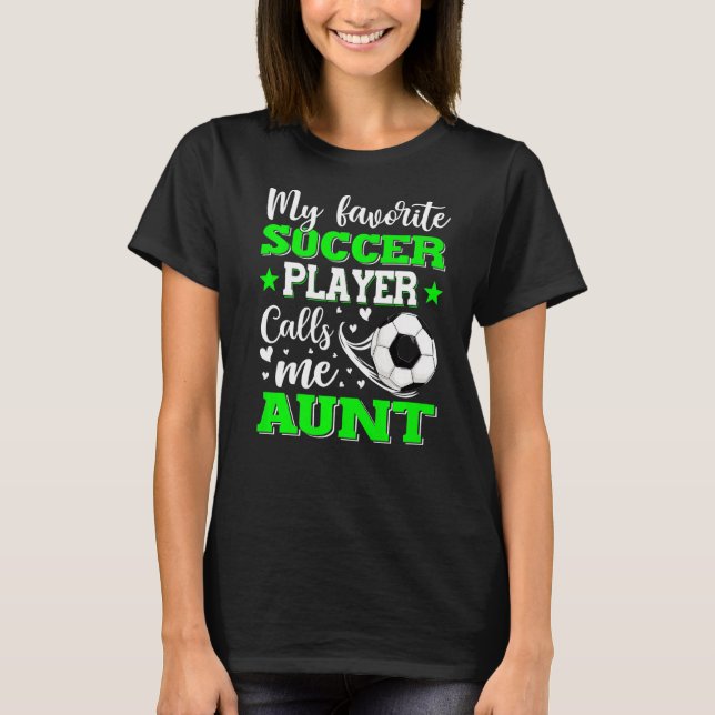 My Favourite Soccer Player Calls Me Aunt Mother's  T-Shirt (Front)
