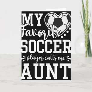 My Favourite Soccer Player Calls Me Aunt Soccer Lo Card