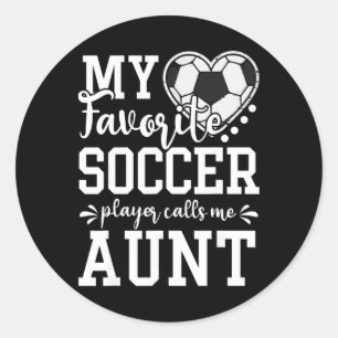 My Favourite Soccer Player Calls Me Aunt Soccer Lo Classic Round Sticker