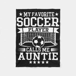 My Favourite Soccer Player Calls Me Auntie Fleece Blanket
