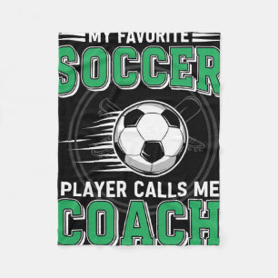 My Favourite Soccer Player Calls Me Coach Fleece Blanket