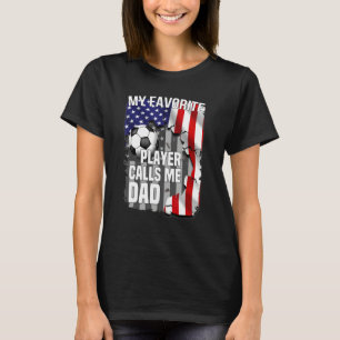 My Favourite Soccer Player Calls Me Dad American F T-Shirt