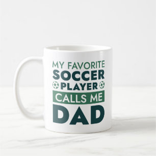 My Favourite Soccer Player Calls Me Dad Coffee Mug