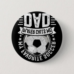 My Favourite Soccer Player Calls Me Dad Father's D 6 Cm Round Badge