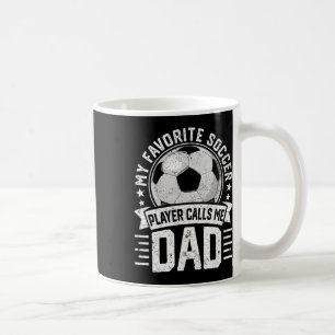My Favourite Soccer Player Calls Me Dad Father's D Coffee Mug